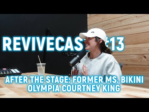 REVIVECAST #13 - After The Stage: Former Ms. Bikini Olympia Courtney King