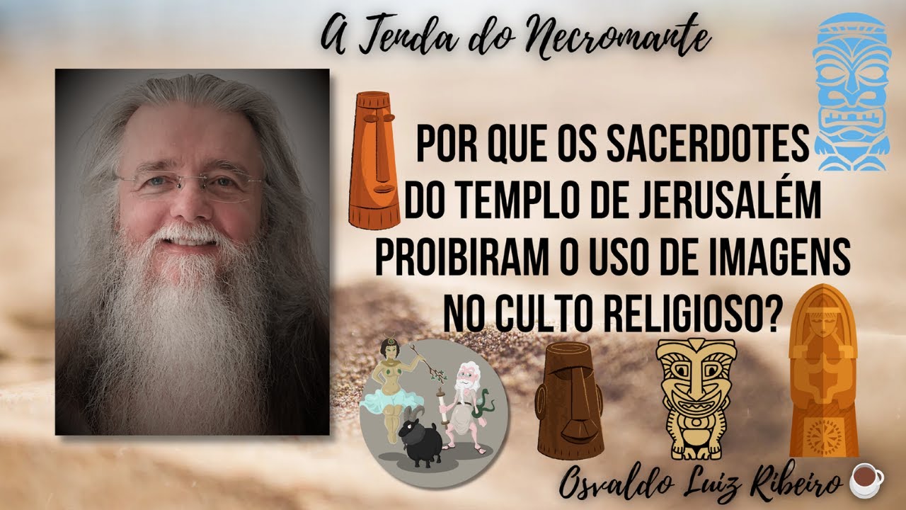 1158. Por que os sacerdotes do Templo de Jerusalém proibiram o uso de imagens no culto religioso?