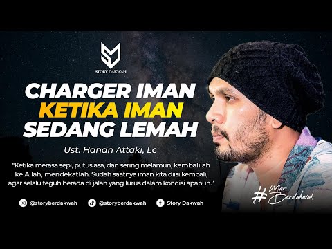Charger Iman Ketika Iman Sedang Lemah - Ust. Hanan Attaki, Lc