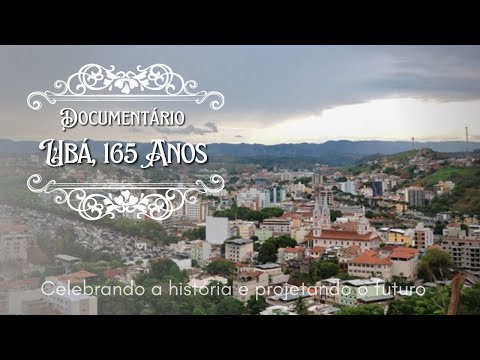 Documentário - Ubá, 165 anos. Celebrando a história e projetando o futuro