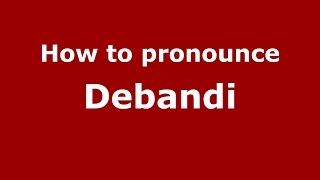 How to pronounce Debandi