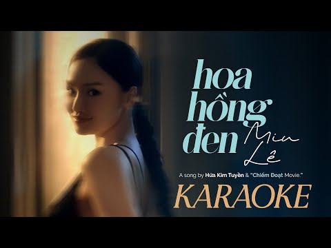KARAOKE Hoa Hồng Đen - Theme Song From Chiếm Đoạt | Miu Lê - Hứa Kim Tuyền