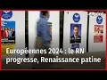 Européennes 2024 : le RN progresse, Renaissance patine