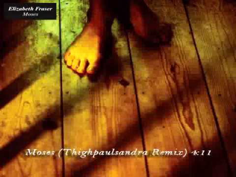 Elizabeth Fraser - Moses (Thighpaulsandra Remix)