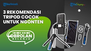 3 Pilihan Tripod HP Terbaik yang Cocok untuk Para Konten Kreator, Hasil Video Jadi Mulus