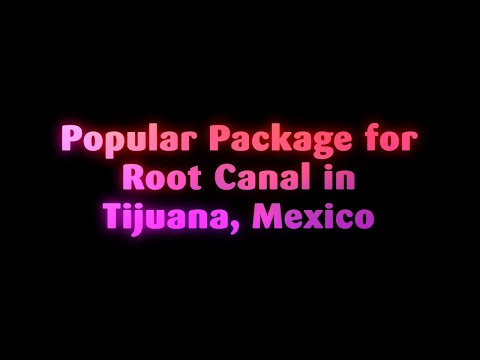 Popular Package for Root Canal in Tijuana, Mexico