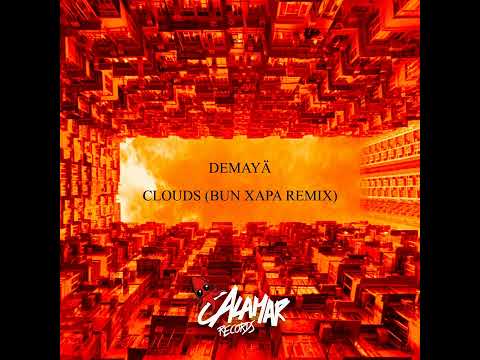 Demayä _ Clouds (Bun Xapa Remix)
