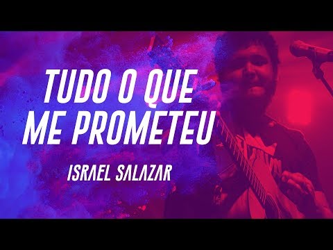 Israel Salazar - Tudo O Que Me Prometeu