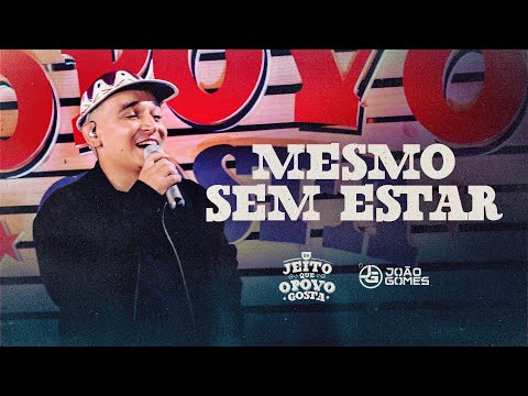 Mesmo Sem Estar - João Gomes