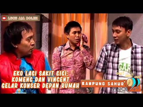 EKO LAGI SAKIT GIGI, KOMENG DAN VINCENT GELAR KONSER DEPAN RUMAH - KAMPUNG SAHUR