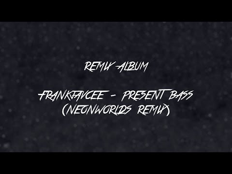FrankJavCee - Present Bass (NeonWorlds Remix)