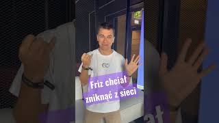 Friz chciał zniknąć z YouTube