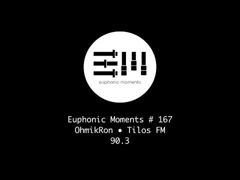 Euphonic Moments # 167 OhmikRon ● Tilos FM 90 3