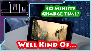 Nintendo Switch 30 Minute Charge Time? Well Kind Of...