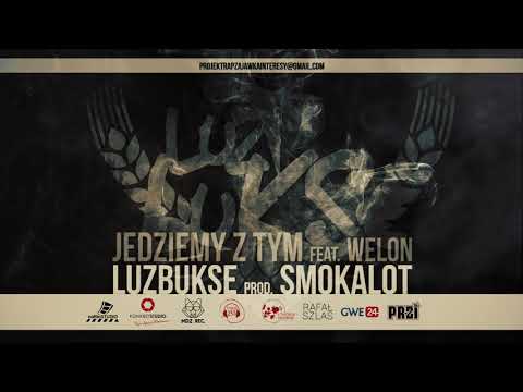 LUZBUKSE - Jedziemyz  tym,feat.Welon (prod.SmokAlot)