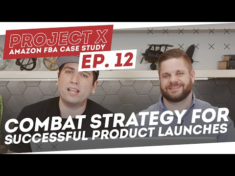 Amazon FBA Case Study | A Combat Strategy For Successful Product Launches - Project X: Episode 12
