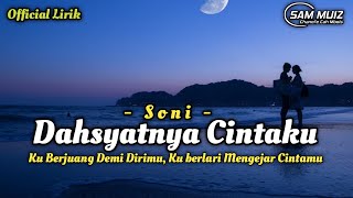 Download lagu Ku Berjuang Demi Dirimu, Ku Berlari Mengejar Cintamu || SONI - Dahsyatnya Cintaku (official lirik) mp3
