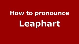How to pronounce Leaphart