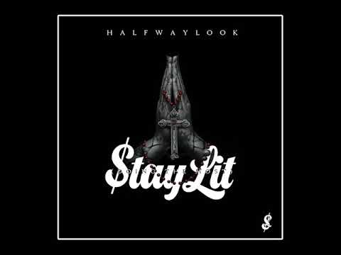 Halfway Look - Stay Lit (Doing The Most) [$tay Lit’s Official Soundtrack]