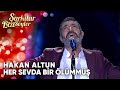 Her Sevda Bir Ölümmüş - Hakan Altun | Şarkılar Bizi Söyler | Performans