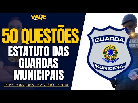 GUARDA MUNICIPAL | 50 QUESTÕES | ESTATUTO DAS GUARDAS MUNICIPAIS | LEI Nº 13.022