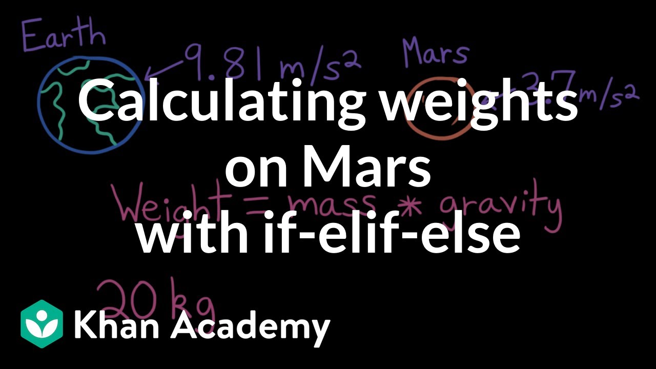 Calculating weights on Mars with if-elif-else | Intro to CS - Python | Khan Academy