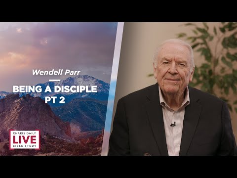 Being a Disciple Part 2 - Wendell Parr - CDLBS for May 2, 2022