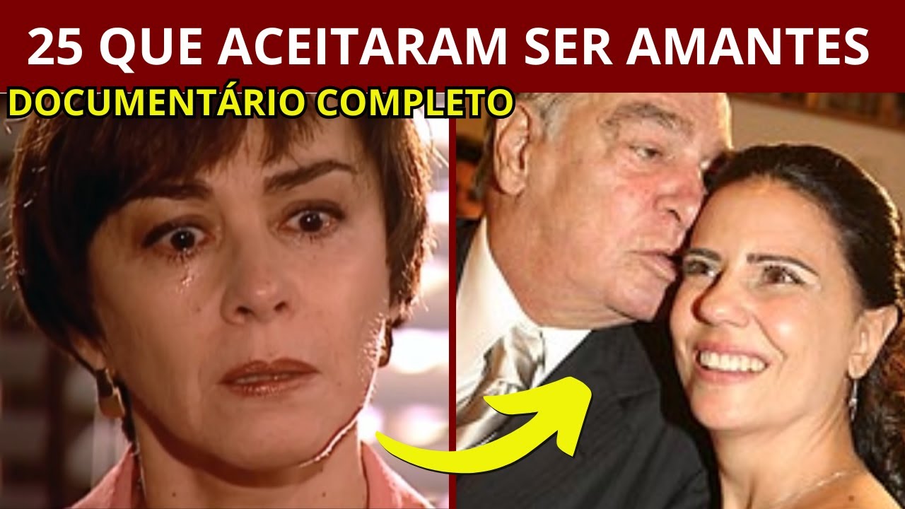 25 FAMOSAS QUE ACEITARAM SER AMANTES | DOCUMENTÁRIO COMPLETO