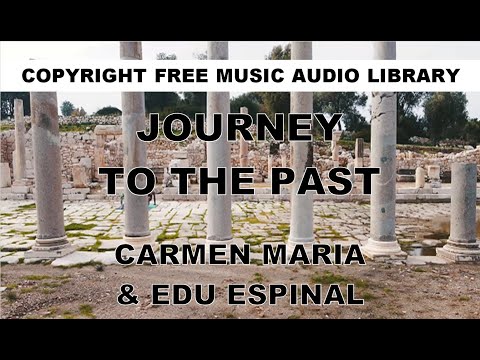 Journey To The Past - Carmen Maria & Edu Espinal - Copyright Free Music Audio Library
