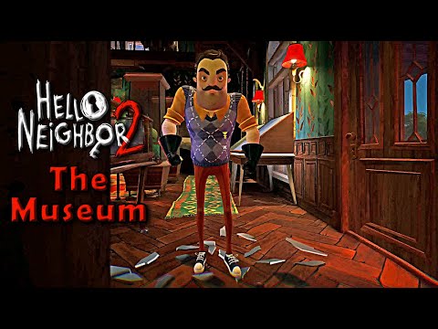 HELLO NEIGHBOR 2 - The Museum FULL Gameplay Walkthrough & ENDING