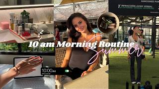 10AM Summer Morning Routine | Healthy, Productive & Glowing Girl Reset