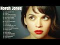 Norah Jones Best Songs Collection 2021 Norah Jones Greatest Hits Full Album 2021