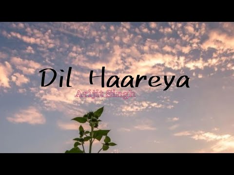 Dil Haareya(lyrics) | Arijit Singh | MusicWorld