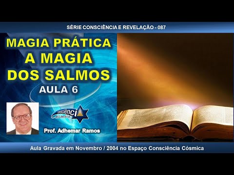087 MAGIA PRÁTICA - MAGIA DOS SALMOS - AULA 6 - Prof. Adhemar Ramos