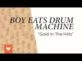 Boy Eats Drum Machine - "Gold in the Hills"