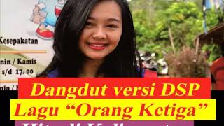 Download lagu Dangdut versi DSP lagu orang ketiga hits kalimantan mp3