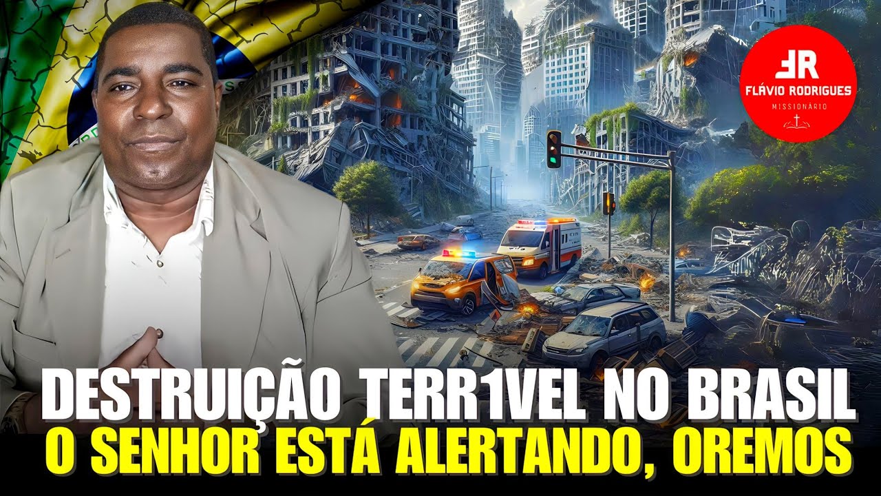 Haverá Grande DESTRUIÇÃ0 PI0R No Brasil, PREPARE-SE Deus Está Avisando, Miss. Flávio Rodrigues