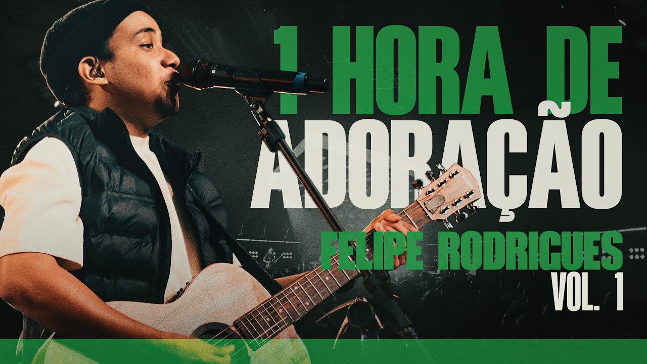 Felipe Rodrigues -  1 Hora de Adoração - 1