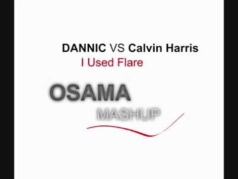 Dannic VS Calvin Harris - I Used Flare (OSAMA Mashup)
