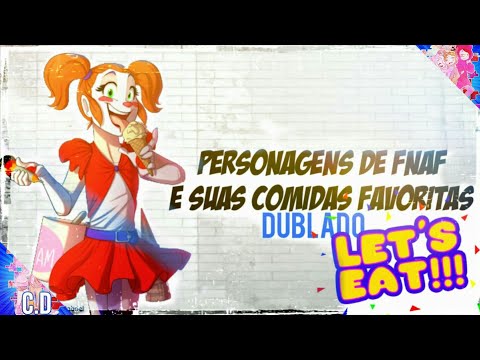 Personagens de FNaF e Suas Comidas Favoritas (Dublado).