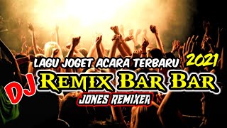 Download lagu Lagu Joget Acara Terbaru 2021 DJ Remix Bar Bar// Jones remixer mp3