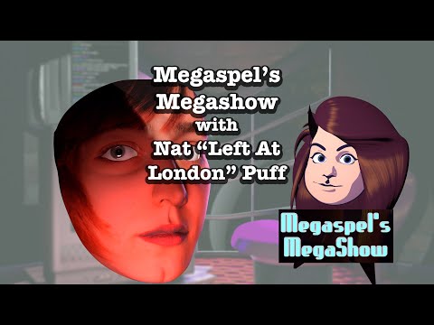 Megaspel's Megashow #26 - Nat "Left At London" Puff