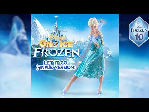 [Song] Let It Go (Disney On Ice Version - Finale/From Disney On Ice Presents "Frozen")
