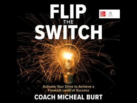 Flip the Switch: Activate Your Drive to Achieve a Freakish Level of Success by Coach Micheal Burt