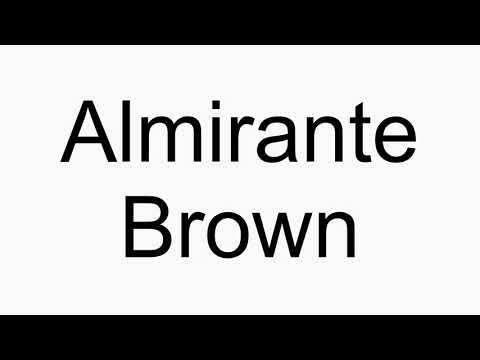 How to pronounce Almirante Brown