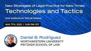 New Strategies of Legal Practice for New Times: Technologies and Tactics with Dan Rodríguez