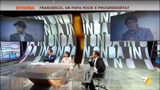 In Onda 15/08/13 - FRANCESCO, UN PAPA ROCK E PROGRESSISTA