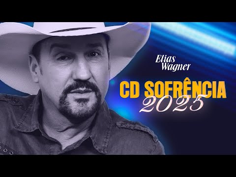 Elias Wagner COMPLETO - CD Sofrência - AS MELHORES