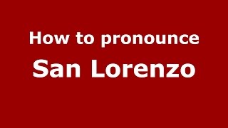 How to pronounce San Lorenzo