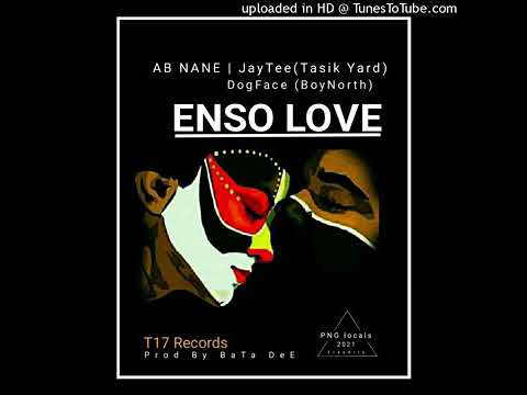 Enso Love (2021 PNG Music)-AB Nane ft JayTee(Tasik Yard) x Dogface(Boynorth) (T-17 Records)